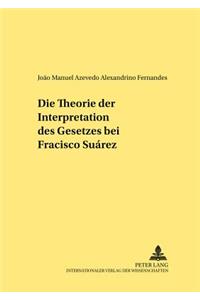 Die Theorie Der Interpretation Des Gesetzes Bei Francisco Suarez