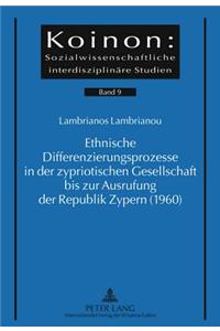 Ethnische Differenzierungsprozesse in Der Zypriotischen Gesellschaft Bis Zur Ausrufung Der Republik Zypern (1960)