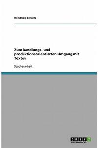 Zum handlungs- und produktionsorientierten Umgang mit Texten