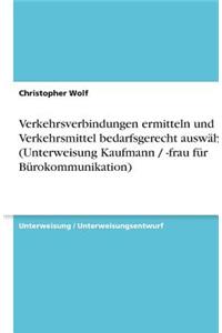 Verkehrsverbindungen ermitteln und Verkehrsmittel bedarfsgerecht auswählen (Unterweisung Kaufmann / -frau für Bürokommunikation)