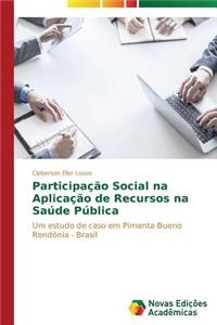 Participação Social na Aplicação de Recursos na Saúde Pública