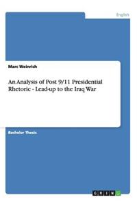 Analysis of Post 9/11 Presidential Rhetoric - Lead-up to the Iraq War