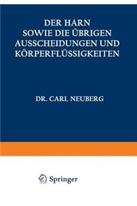 Der Harn sowie die übrigen Ausscheidungen und Körperflüssigkeiten von Mensch und Tier ihre Untersuchung und Zusammensetzung in Normalem und Pathologischem Zustande