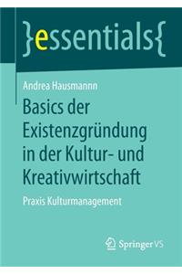 Basics Der Existenzgründung in Der Kultur- Und Kreativwirtschaft