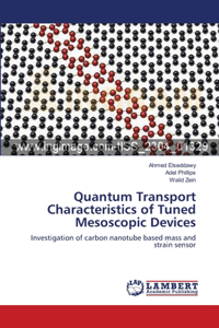 Quantum Transport Characteristics of Tuned Mesoscopic Devices