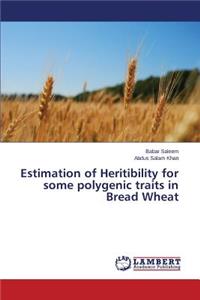 Estimation of Heritibility for some polygenic traits in Bread Wheat