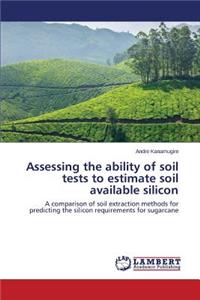 Assessing the ability of soil tests to estimate soil available silicon