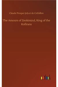 Amours of Zeokinizul, King of the Kofirans