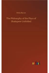 The Philosophy of the Plays of Shakspere Unfolded