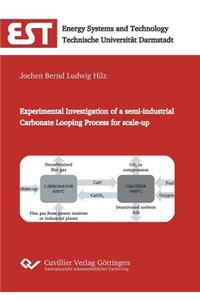 Experimental Investigation of a semi-industrial Carbonate Looping Process for scale-up
