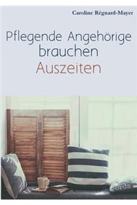 Pflegende Angehörige brauchen Auszeiten