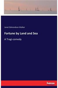 Fortune by Land and Sea