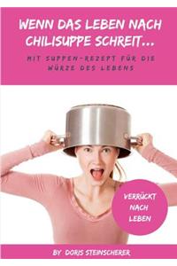 Wenn das Leben nach Chilisuppe schreit