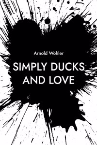 Simply ducks and love: Songs for voice and piano