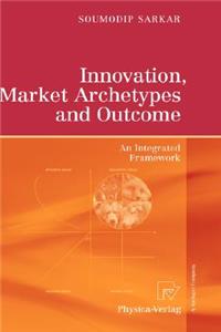 Innovation, Market Archetypes and Outcome