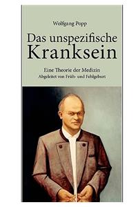 unspezifische Kranksein: Eine Theorie der Medizin abgeleitet von Früh- und Fehlgeburt