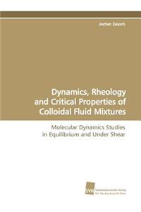 Dynamics, Rheology and Critical Properties of Colloidal Fluid Mixtures