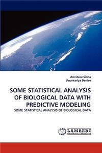 Some Statistical Analysis of Biological Data with Predictive Modeling