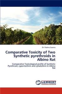 Comparative Toxicity of Two Synthetic Pyrethroids in Albino Rat
