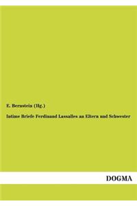 Intime Briefe Ferdinand Lassalles an Eltern und Schwester