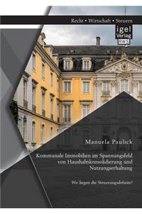 Kommunale Immobilien im Spannungsfeld von Haushaltskonsolidierung und Nutzungserhaltung