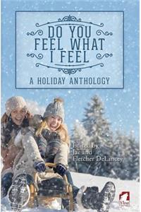 Do You Feel What I Feel. A Holiday Anthology