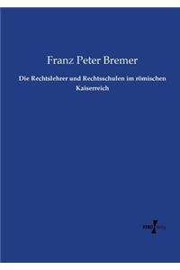 Rechtslehrer und Rechtsschulen im römischen Kaiserreich