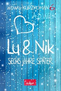 Lu & Nik. Sechs Jahre spater