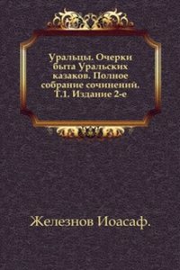 Uraltsy. Ocherki byta Uralskih kazakov