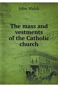 The Mass and Vestments of the Catholic Church