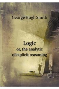 Logic Or, the Analytic Ofexplicit Reasoning