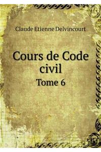 Cours de Code civil Tome 6