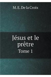 Jésus et le prêtre Tome 1