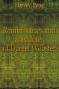 REMINISCENES AND ANECDOTES OF DANIEL WE