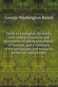 GUIDE TO LEXINGTON KENTUCKY WITH NOTICE