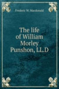 THE LIFE OF WILLIAM MORLEY PUNSHON LL.D