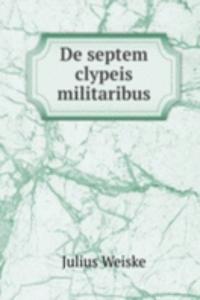 De septem clypeis militaribus