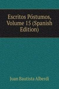 Escritos Postumos, Volume 15 (Spanish Edition)