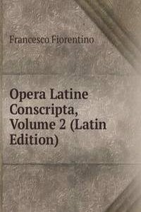 Opera Latine Conscripta, Volume 2 (Latin Edition)