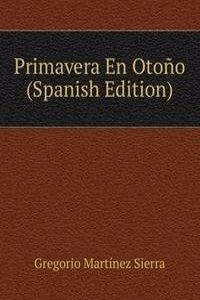 Primavera En Otono (Spanish Edition)