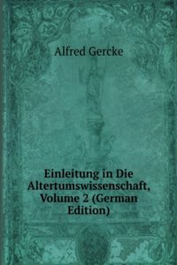 Einleitung in Die Altertumswissenschaft, Volume 2 (German Edition)