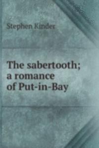 sabertooth; a romance of Put-in-Bay