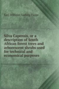 Silva Capensis, or a description of South African forest trees and arborescent shrubs used for technical and economical purposes