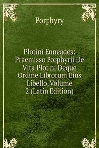 Plotini Enneades: Praemisso Porphyrii De Vita Plotini Deque Ordine Librorum Eius Libello, Volume 2 (Latin Edition)