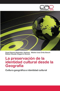 preservación de la identidad cultural desde la Geografía