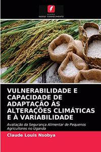 Vulnerabilidade E Capacidade de Adaptação Às Alterações Climáticas E À Variabilidade