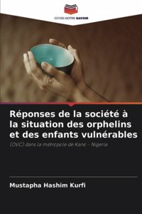 Réponses de la société à la situation des orphelins et des enfants vulnérables