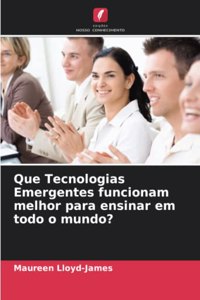 Que Tecnologias Emergentes funcionam melhor para ensinar em todo o mundo?