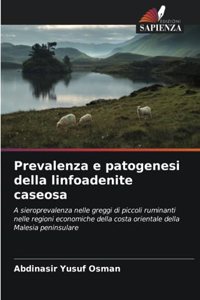 Prevalenza e patogenesi della linfoadenite caseosa