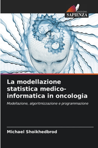 La modellazione statistica medico-informatica in oncologia